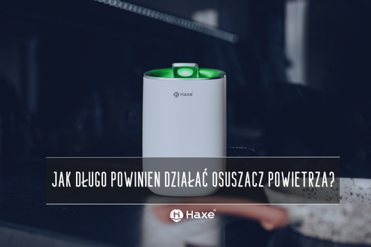 Na jak długo włączać osuszacz powietrza, żeby działał, ale nie przesuszał? Ile godzin dziennie to za dużo, a ile za mało?