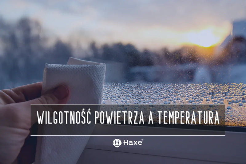 Masz suche powietrze w domu? Zobacz, jak temperatura wpływa na poziom wilgotności!