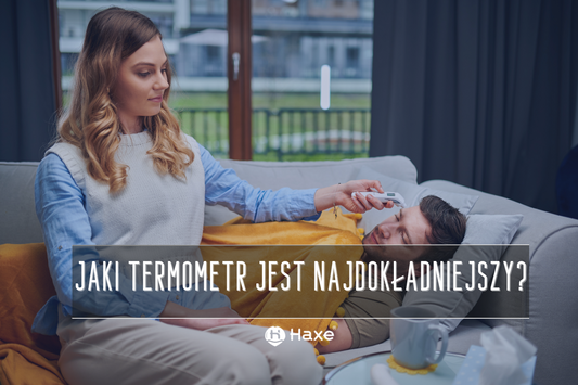 Elektroniczny, bezdotykowy czy rtęciowy? Jaki termometr jest najdokładniejszy?